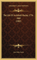 The Life Of Archibald Maclay, 1776-1860 (1902)