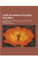 Lives of Indian Officers; Illustrative of the History of the Civil and Military Service of India Volume 3