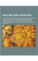 NATO Military Exercises: Able Archer 83, Cold Response, Cooperative 09, Exercise Grand Slam, Exercise Longstep, Exercise Mainbrace, Exercise Re(English)