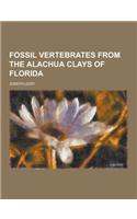 Fossil Vertebrates from the Alachua Clays of Florida: (English)