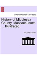 History of Middlesex County, Massachusetts ... Illustrated. Vol. I