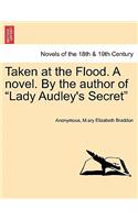 Taken at the Flood. a Novel. by the Author of Lady Audley's Secret