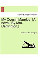 My Cousin Maurice. [A Novel. by Mrs. Carrington.]
