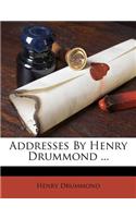 Addresses by Henry Drummond ...