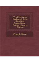 Vital Statistics Explained: Some Practical Suggestions