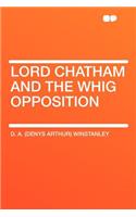 Lord Chatham and the Whig Opposition