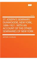 St. Joseph's Seminary, Dunwoodie, New York, 1896-1921: With an Account of the Other Seminaries of New York