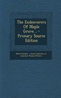 The Endeavorers of Maple Grove... - Primary Source Edition: (English)