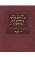 Radha Soami Mat Prakash: A Brief View of Radha Soami Faith, Being a Message of Eternal Peace and Joy to All Nations