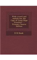 With Sword and Statute (on the Cape of Good Hope Frontier)