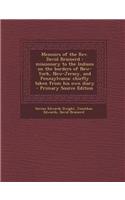 Memoirs of the REV. David Brainerd: Missionary to the Indians on the Borders of New-York, New-Jersey, and Pennsylvania: Chiefly Taken from His Own Diary - Primary Source Edition