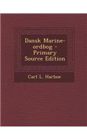 Dansk Marine-Ordbog - Primary Source Edition