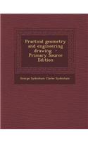 Practical Geometry and Engineering Drawing - Primary Source Edition