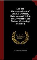 Life and Correspondence of John A. Quitman, Major-general, U.S.A., and Governor of the State of Mississippi Volume 1