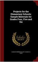 Projects for the Elementary Schools; Sample Materials for Grades Four, Five and Six