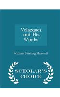 Velazquez and His Works - Scholar's Choice Edition