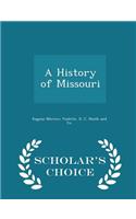 A History of Missouri - Scholar's Choice Edition