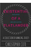Existential Musings Of A Maladjusted Flatlander