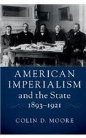 American Imperialism and the State, 1893-1921