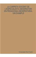 LA Carpeta Docent De L'Especialista Universitari En Pedagogia Universitaria. Un Example