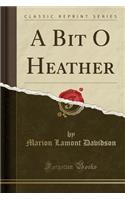 A Bit O Heather (Classic Reprint)