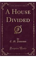A House Divided (Classic Reprint)
