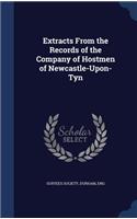 Extracts From the Records of the Company of Hostmen of Newcastle-Upon-Tyn