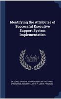 Identifying the Attributes of Successful Executive Support System Implementation
