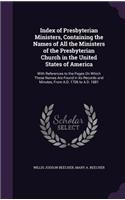 Index of Presbyterian Ministers, Containing the Names of All the Ministers of the Presbyterian Church in the United States of America