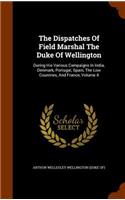 Dispatches Of Field Marshal The Duke Of Wellington: During His Various Campaigns In India, Denmark, Portugal, Spain, The Low Countries, And France, Volume 4(English)