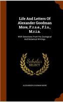 Life And Letters Of Alexander Goodman More, F.r.s.e., F.l.s., M.r.i.a.