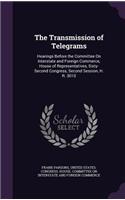 The Transmission of Telegrams: Hearings Before the Committee on Interstate and Foreign Commerce, House of Representatives, Sixty-Second Congress, Second Session, H. R. 3010