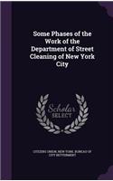 Some Phases of the Work of the Department of Street Cleaning of New York City