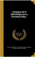 Catalogue de la bibliothèque de m. Fernando Palha ..; 1