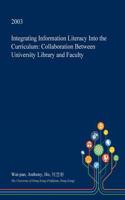 Integrating Information Literacy Into the Curriculum: Collaboration Between University Library and Faculty(English)