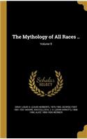 The Mythology of All Races ..; Volume 9