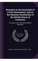 Remarks on the Essentials of a Free Government, and on the Genuine Constitution of the British House of Commons