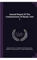 Annual Report Of The Commissioner Of Banks, Part 1