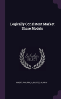 Logically Consistent Market Share Models