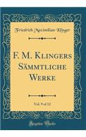 F. M. Klingers SÃ¤mmtliche Werke, Vol. 9 of 12 (Classic Reprint)