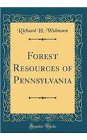 Forest Resources of Pennsylvania (Classic Reprint)
