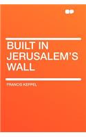 Built in Jerusalem's Wall