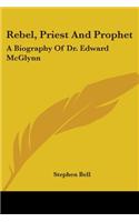 Rebel, Priest And Prophet: A Biography Of Dr. Edward McGlynn(English)