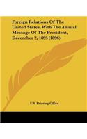 Foreign Relations Of The United States, With The Annual Message Of The President, December 2, 1895 (1896)