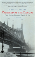 Vanished by the Danube: Peace, War, Revolution, and Flight to the West