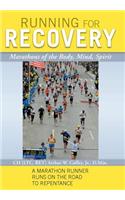 Running for Recovery: Marathons of the Body, Mind, Spirit