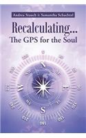 Recalculating...the GPS for the Soul