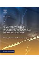 Quantitative Data Processing in Scanning Probe Microscopy: Spm Applications for Nanometrology