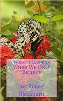 What Happens When We Only Believe