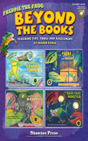 Beyond the Books: Teaching with Freddie the Frog: Teaching Tips, Tools and Assessment